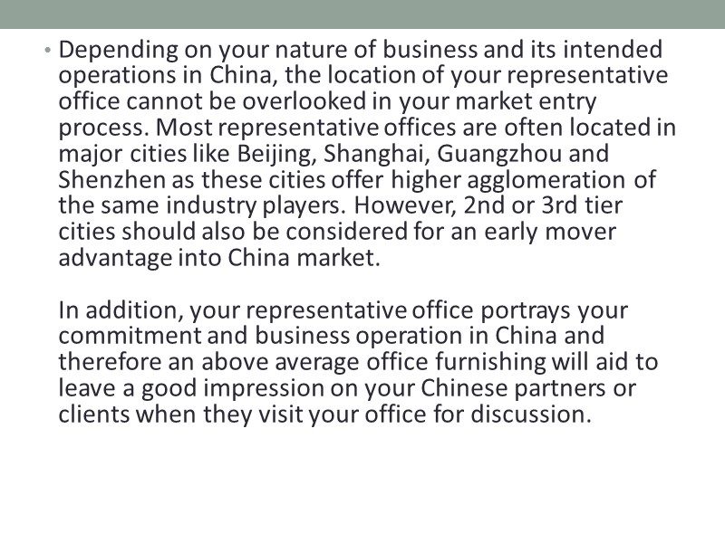 Depending on your nature of business and its intended operations in China, the location